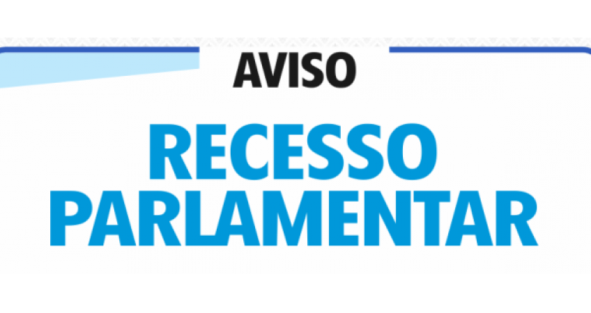 Novo Horário da Câmara no Recesso Palamentar